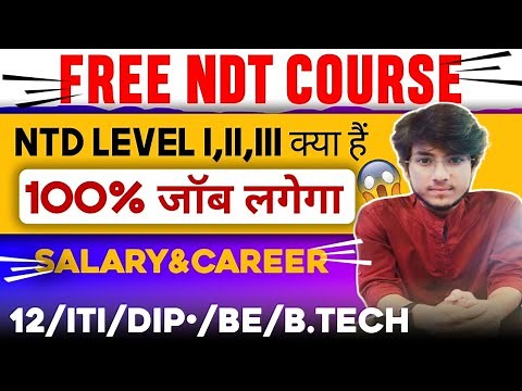 "Non-Destructive Testing (NDT) Career Guide: Free NDT Level I, II, III Courses & Salary Insights"