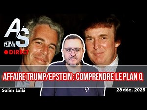 Actu au Scalpel, 28 déc. 25 : Affaire Trump/Epstein, comprendre le plan Q !