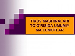 TIKUV MASHINALARI TO’G’RISIDA UMUMIY MA’LUMOTLAR - SlideServe
