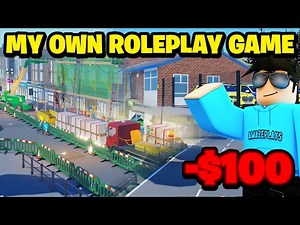 I Spent $100 Building My Own Roleplay Game... (ROBLOX)