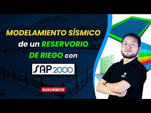 🎯 Modelamiento Sísmico de un RESERVORIO de Riego con SAP2000 | Taller Completo Paso a Paso