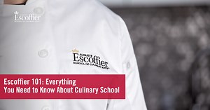 Escoffier 101: Everything You Need to Know About Culinary School