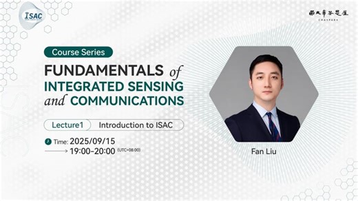 Lecture 1 Introduction to ISAC by Prof Fan Liu | Fundamentals of Integrated Sensing & Communications | Chaspark