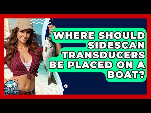 Where Should SideScan Transducers Be Placed On A Boat? - Boat Life Masters