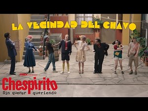 La Vecindad Del Chavo (Official Music Video) | Chespirito: Sin Querer Queriendo