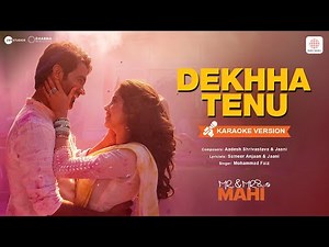 Dekhha Tenu - Karaoke Video | Mr. & Mrs. Mahi | Rajkummar, Janhvi | Mohd. Faiz | Jaani