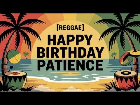 Patience Birthday Song - Reggae - Mellow