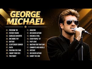George Michael Greatest Hits | Best Songs Of George Michael Full Album