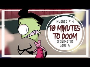 10 Minutes To Doom | Invader Zim Reanimated | Part 5