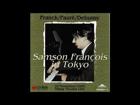 Samson François in Tokyo 1969 /Franck, Fauré & Debussy サンソン・フランソワ（p） 日生劇場ライブ 1969／フランク、フォーレ、ドビュッシー