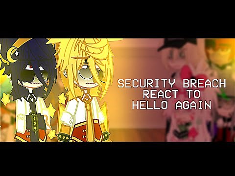 SECURITY BREACH REACT TO HELLO AGAIN || FNAF || GACHA CLUB 🐰°PEACHYY°