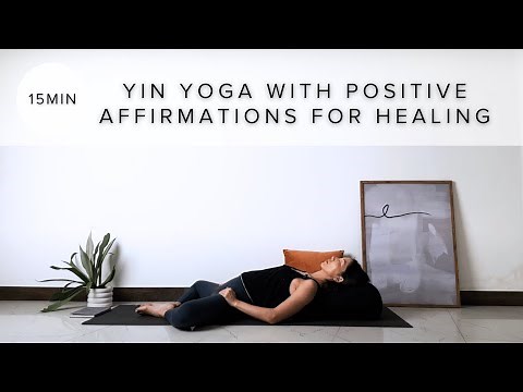 15 Min Yin Yoga With Positive Affirmations For Healing, Self-Love, Confidence