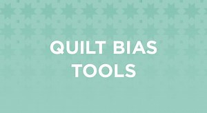 Quilt Binding & Quilt Bias Tools | Quilt Bias & Binding | Quilt Tools