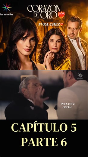 #CorazónDeOro❤️‍🔥 Capítulo 5 Parte 6 Primera Semana De Estreno #tiktok #Viral #telenovelas #lasestrellas
