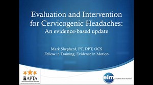 Cervicogenic Headaches: An Evidence Update by Mark Shepherd