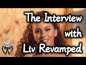 The Interview with Liv Revamped