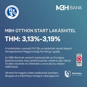 MBH Otthon Start Lakáshitel igénylése és MBH Tripla promócióban való részvétel esetén akár 385 000 Ft összkedvezmény érhető el! Kattints a részletekért! A jelen tájékoztatás nem teljes körű, kizárólag a figyelemfelkeltést szolgálja és nem minősül ajánlattételnek. A hirdetésben szereplő FIX 3%-os lakáshitel részét képező támogatásokat Magyarország Kormánya nyújtja. THM: 3,13% -3,19% Az igényléséhez a fedezeti ingatlanra vonatkozó vagyonbiztosítás és MBH Bankos fizetési számla megléte vagy megköté