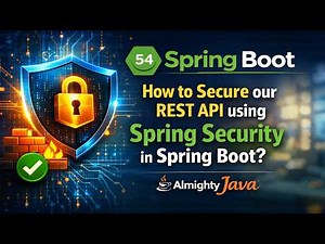 54 - Spring Boot : How to secure our REST API using Spring Security in Spring Boot? | Almighty Java