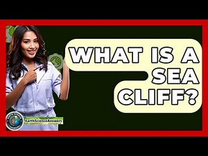 What Is A Sea Cliff? - Earth Science Answers