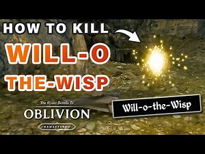 How to Kill A Will-O-The-Wisp | Super EASY METHOD► Oblivion Remastered
