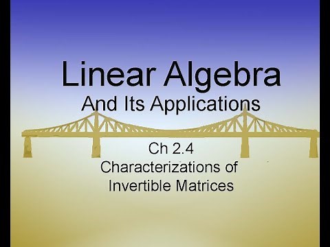 Linear Algebra & Its Applications Ch2.3: Characterizations Invertible Matrices