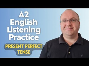 A2 English Listening Practice - Present Perfect Tense