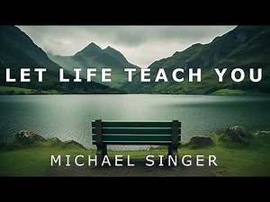 Michael Singer - Step Out of Your Comfort Zone & Let Life Teach You