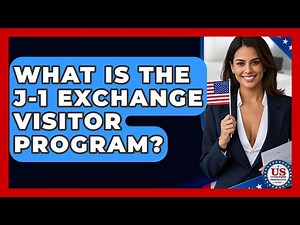 What Is The J-1 Exchange Visitor Program? - US Citizenship Immigration Guide