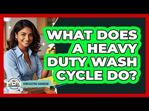 What Does A Heavy Duty Wash Cycle Do?