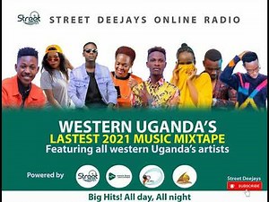 WESTERN UGANDA'S LATEST 2021 MUSIC MIXTAPE