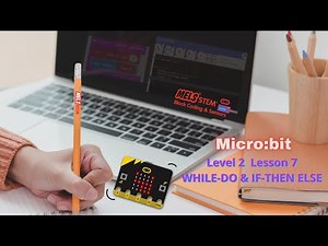 Micro:bit Level 2 Lesson 7 - WHILE-DO & IF-THEN ELSE || Practise with micro:bit and sensors ||