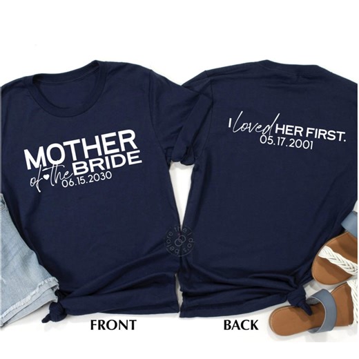 Custom Mother of the Bride Shirt, I Loved Her First - Etsy