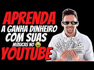 aprenda a ganhar dinheiro com suas músicas no YouTube