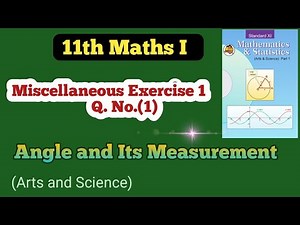 Class 11th Maths Part 1 Miscellaneous Exercise 1 Q No ( 1 ) | Angle and its Measurement