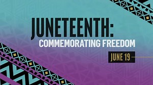 Juneteenth: Celebrating Freedom, a special program commemorating the holiday