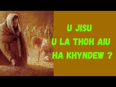 U Jisu U La thoh aiu ha khyndew?...