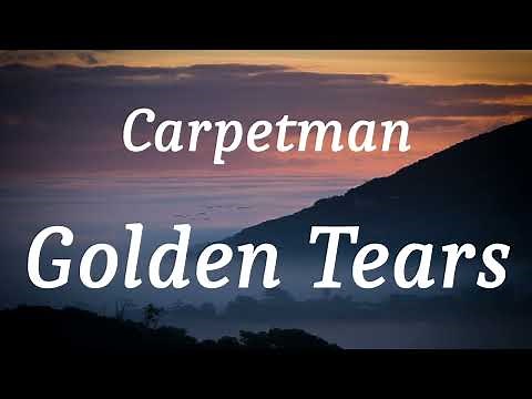 Carpetman - Golden Tears (lyrics)