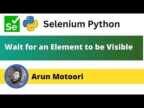 Wait for an Element to be Visible in Selenium Python (Selenium Python)