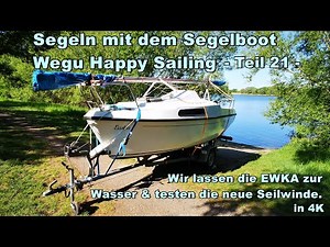 Segeln mit dem Segelboot Wegu Happy Sailing Teil 21 - Wir lassen die EWKA zur Wasser in 4K