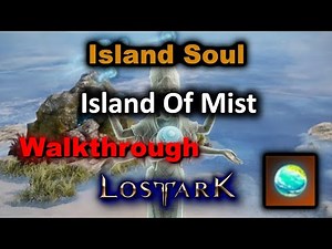 Island Of Mist Island Soul - Walkthrough - Lost Ark