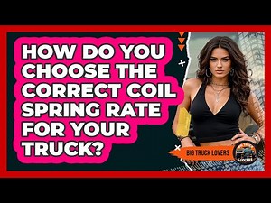 How Do You Choose The Correct Coil Spring Rate For Your Truck? - Big Truck Lovers