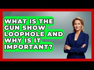 What Is The Gun Show Loophole And Why Is It Important? - Law Enforcement Insider