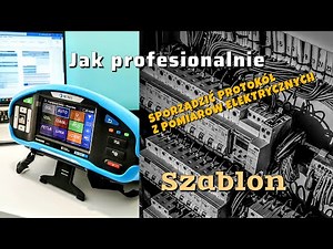 JAK SPORZĄDZIĆ PROTOKÓŁ Z POMIARÓW INSTALACJI ELEKTRYCZNEJ - SZABLON