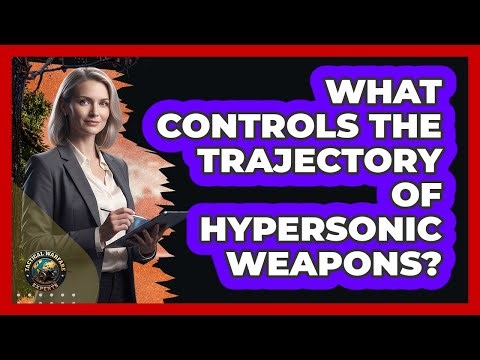 What Controls The Trajectory Of Hypersonic Weapons?