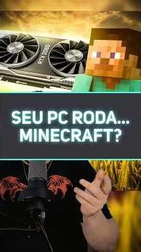 SEU PC RODA MINECRAFT? (é sério)