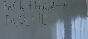 FeCl3​ NaOH⟶Fe2​O3​ H2​​... | Filo