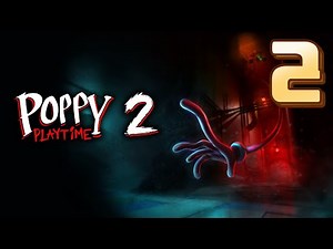✅ Poppy Playtime 2 / Gameplay Walkthrough / Chapter 2 / Part 1 / 波比的游戏时间 / 第二章