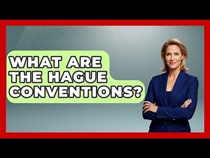 What Are The Hague Conventions? - Germany Made Simple