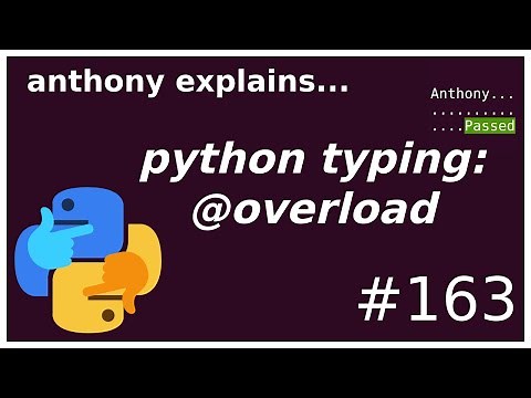 python typing: @overload (intermediate) anthony explains #163