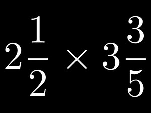 How to Multiply Two Mixed Numbers